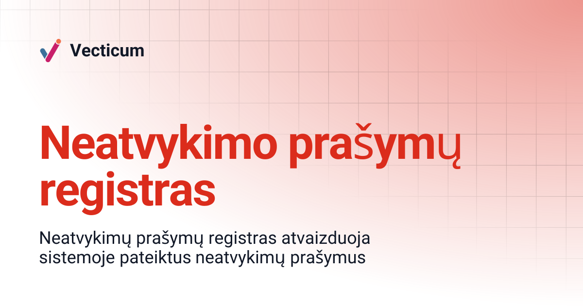 Neatvykimo prašymų registras | Vecticum