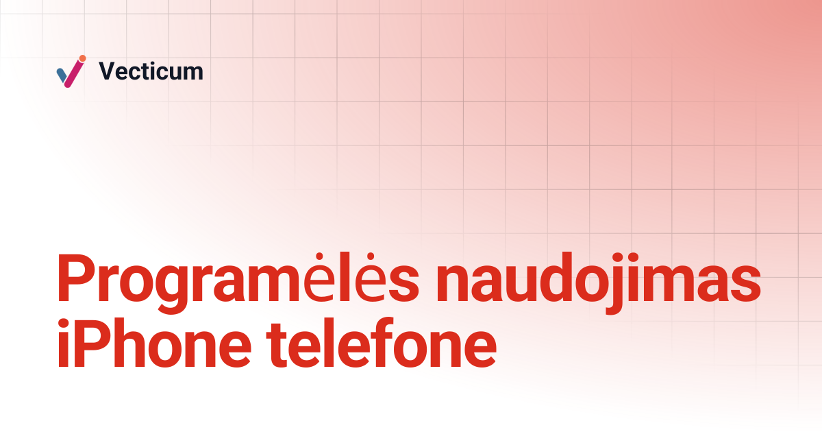 Programėlės naudojimas iPhone telefone | Vecticum